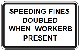 Speeding Fines Doubled When Workers Present - 24x18-, 30x24-, 36x30- or 54x36-inch
